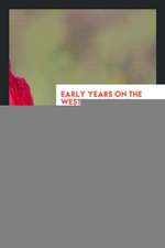 Early Years on the Western Reserve: With Extracts from Letters of Ephraim ...