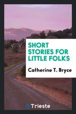 Short Stories for Little Folks