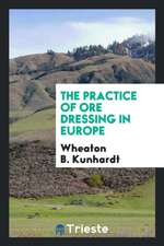 The Practice of Ore Dressing in Europe