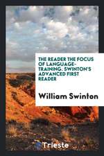 The Reader the Focus of Language-Training. Swinton's Advanced First Reader