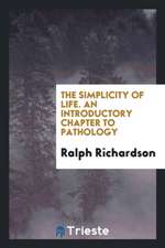 The Simplicity of Life. an Introductory Chapter to Pathology