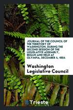 Journal of the Council of the Territory of Washington, During the Second Session of the Legislative Assembly, Begun and Held at Olympia, December 4, 1