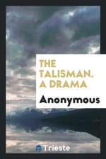 The Talisman. a Drama