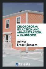 Chloroform: Its Action and Administration