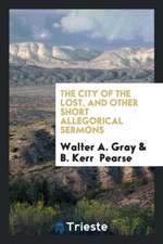 The City of the Lost, and Other Short Allegorical Sermons