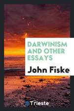 Darwinism and Other Essays