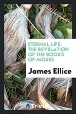 Eternal Life: The Revelation of the Books of Moses