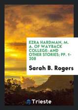 Ezra Hardman, M.A. of Wayback College: And Other Stories