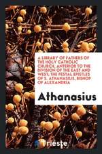 The Festal Epistles of S. Athanasius, Bishop of Alexandria