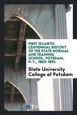 First Quarto-Centennial History of the State Normal and Training School, Potsdam, N. Y., 1869-1894