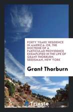 Forty Years' Residence in America: Or, the Doctrine of a Particular ...