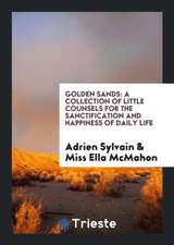 Golden Sands: A Collection of Little Counsels for the Sanctification and Happiness of Daily Life