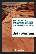 Historical and Traditional Sketches of Highland Families and of the Highlands