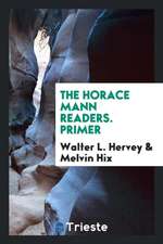 The Horace Mann Readers. Primer