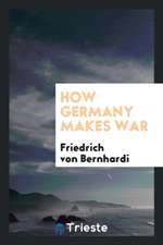 How Germany Makes War