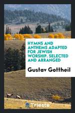 Hymns and Anthems Adapted for Jewish Worship