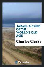 Japan: A Child of the World's Old Age