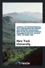 Journal of the Proceedings of a Convention of Literary and Scientific Gentlemen, Held in the Common Council Chamber of the City of New York, October,