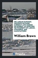 The Labour Question, Thoughts on Paper Currency and Lending on Interest