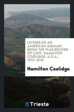 Letters of an American Airman: Being the War Record of Capt. Hamilton ...