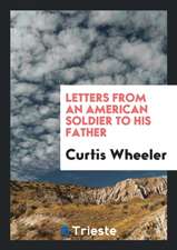 Letters from an American Soldier to His Father