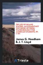 The Life of Inland Waters: An Elementary Text Book of Fresh-Water Biology for American Students, Pp. 1-191