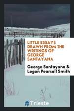 Little Essays Drawn from the Writings of George Santayana