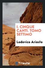 I. Cinque Canti. Tomo Settimo