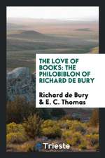 The Love of Books: The Philobiblon of Richard de Bury