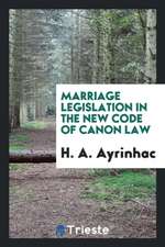 Marriage Legislation in the New Code of Canon Law