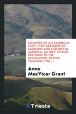 Memoirs of an American Lady: With Sketches of Manners and Scenery in America, as They Existed Previous to the Revolution