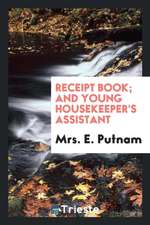 Receipt Book; And Young Housekeeper's Assistant