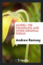 Muriel: The Foundling and Other Original Poems