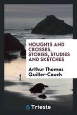 Noughts and Crosses, Stories, Studies and Sketches