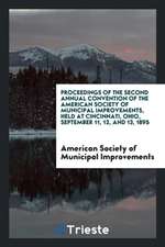 Proceedings of the Second Annual Convention of the American Society of Municipal Improvements, Held at Cincinnati, Ohio, September 11, 12, and 13, 189