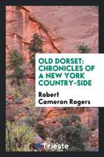 Old Dorset: Chronicles of a New York Country-Side