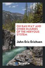 On Railway and Other Injuries of the Nervous System