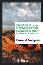 Proceedings of the Conference on the Care of Dependent Children Held at ...