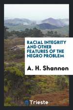 Racial Integrity and Other Features of the Negro Problem