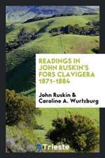 Readings in John Ruskin's Fors Clavigera 1871-1884