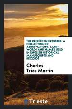 The Record Interpreter: A Collection of Abbreviations, Latin Words and Names Used in English Historical Manuscripts and Records