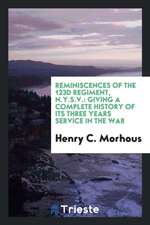 Reminiscences of the 123d Regiment, N.Y.S.V.: Giving a Complete History of ...