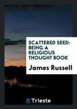 Scattered Seed: Being a Religious Thought Book