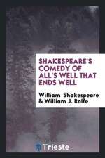 Shakespeare's Comedy of All's Well That Ends Well