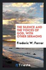 The Silence and the Voices of God, with Other Sermons