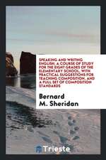 Speaking and Writing English; A Course of Study for the Eight Grades of the Elementary School, with Practical Suggestions for Teaching Composition, an