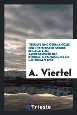 Tiberius Und Germanicus: Eine Historische Studie