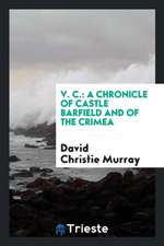 V. C.: A Chronicle of Castle Barfield and of the Crimea