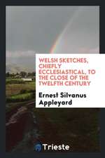 Welsh Sketches, Chiefly Ecclesiastical, to the Close of the Twelfth Century