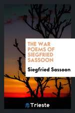 The War Poems of Siegfried Sassoon